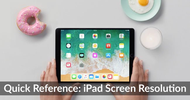 iPad Screen Resolution – Display Size Information of All iPad Models